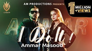 I DO IT (Official Music Video) - Ammar Masood | Waqas Masood | AM Production