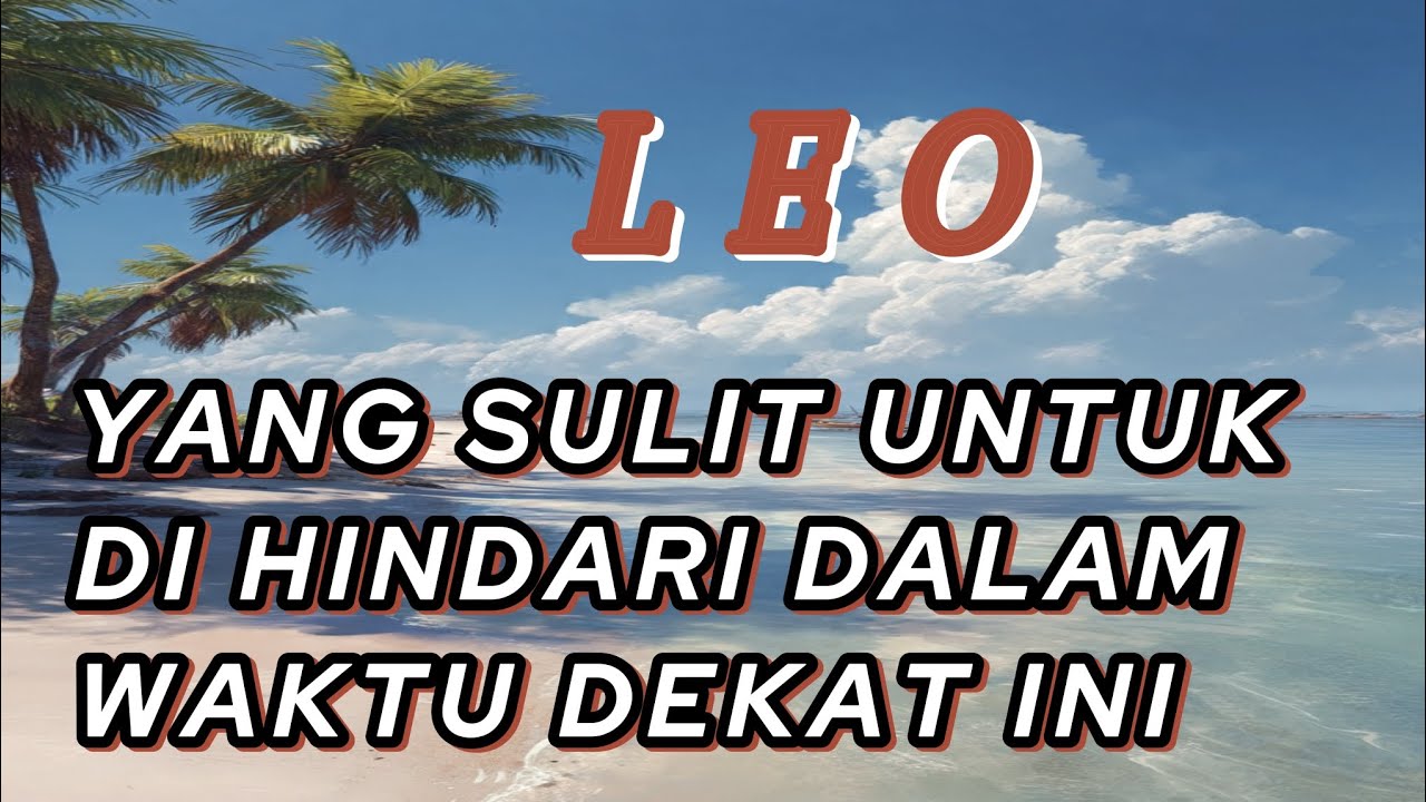 LEO🌷 Yang Sulit Untuk Di Hindari Dalam waktu dekat ini 💥🔥