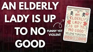 An Elderly Lady is Up to No Good by Helene Tursten | Book Review | Medium Spoilers