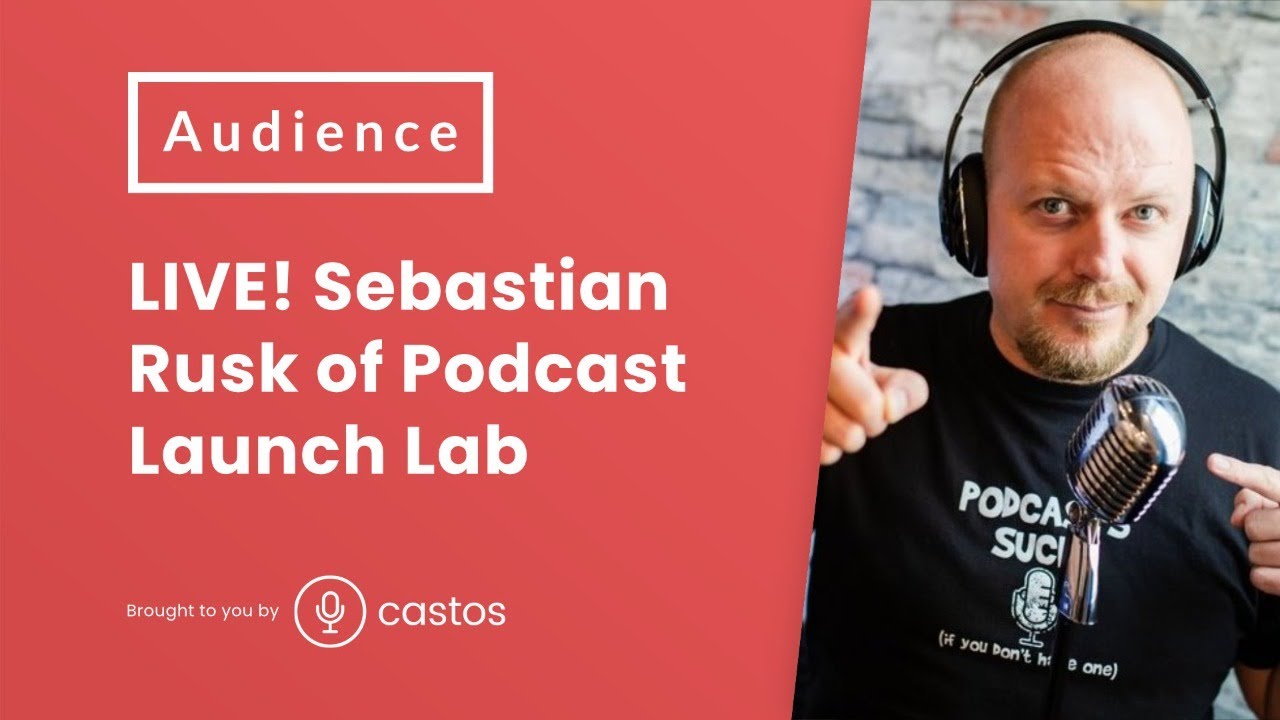 Live! With Sebastian Rusk of Podcast Launch Lab