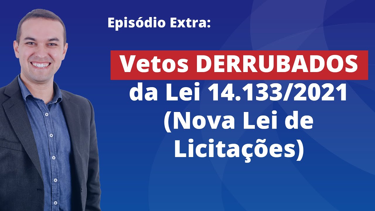 Nova Lei de Licitações [Extra] - Derrubada de VETOS da Nova Lei de Licitações