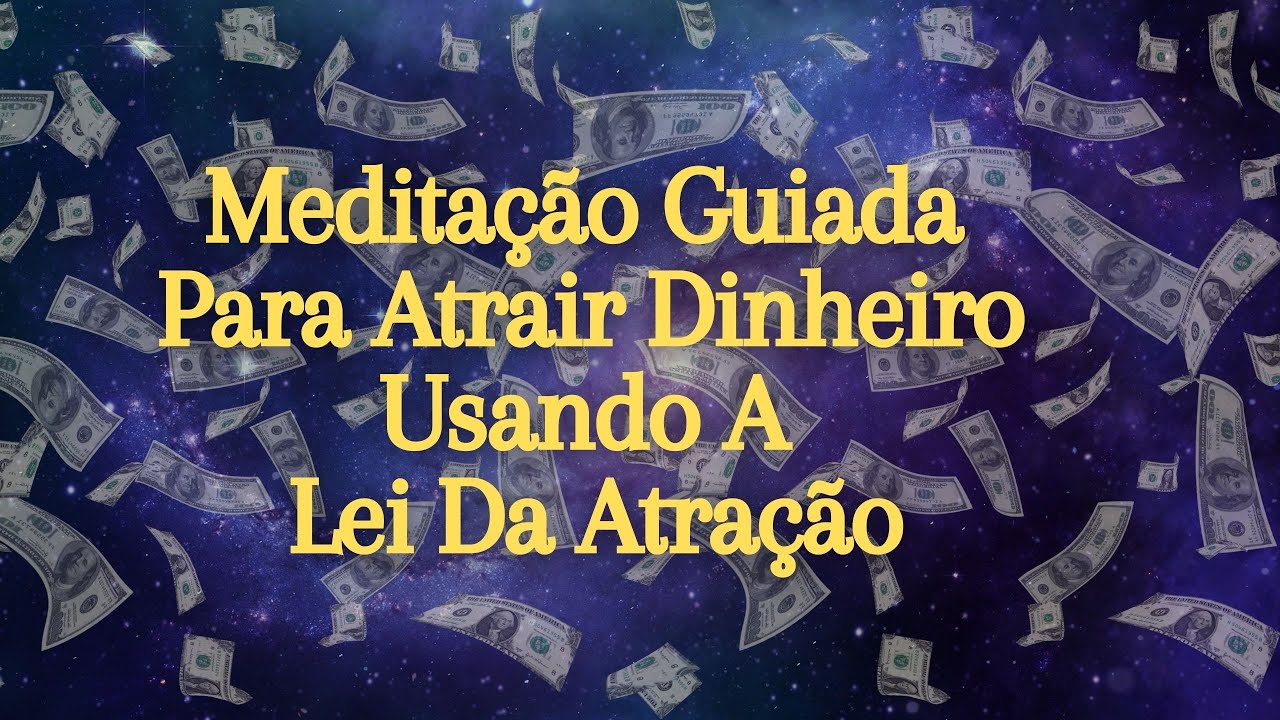 Meditação guiada para atrair dinheiro usando a Lei da Atração! - YouTube