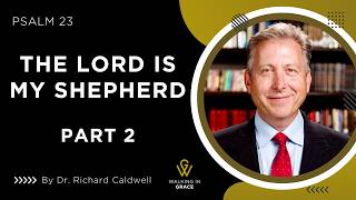 The Lord Is My Shepherd - Part 2 | Psalm 23