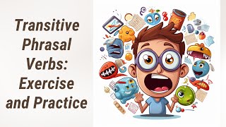 Mastering Transitive Phrasal Verbs: Exercise and Practice