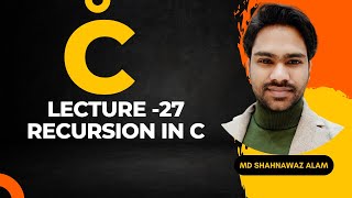 Lecture#27 What is Recursion in C