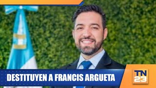 Destituyen a Francis Argueta