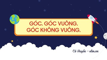 Góc vuông. Góc không vuông - Toán lớp 3 (Kết nối TT với cuộc sống) [OLM.VN]