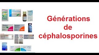 Céphalosporines, générationsالسيفالوسبورين
