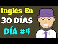 INGLÉS en 30 Días | Day #4 | Aprende inglés sin maestro