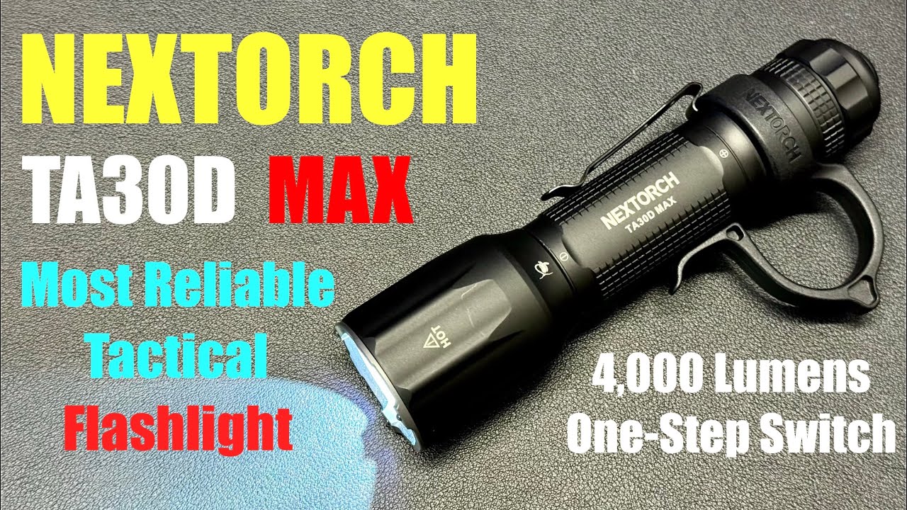 NEXTORCH TA30D Max most reliable tactical flashlight 4,000 Lm