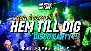 LAGU PARTY!! DJ HEM TILL DIG ( WAN VENOX REMIX) BASSGANGGA🔥