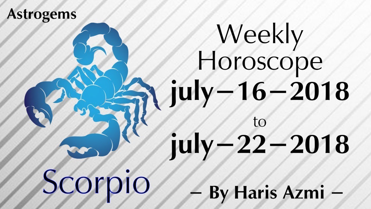 scorpio weekly horoscope 16 july 2018 to 22 july 2018 - YouTube