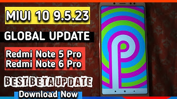 Miui 10 9.5.23 Global Beta Update For Redmi Note 5 Pro | Miui 9.5.23 Update for redmi note 6 pro