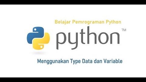 Belajar Python Part #1 : Menggunakan Type Data dan Variable