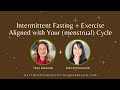 Intermittent fasting  exercise aligned with your menstrual cycle