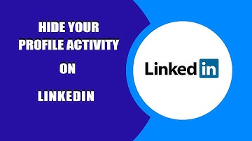 How to Hide Profile Activity on Linkedin ?  Startup Business Tips