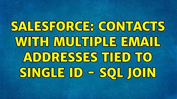 Salesforce: Contacts with multiple email addresses tied to single ID - SQL Join