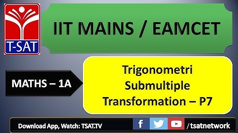 IIT MAINS/EAMCET/NEET || Maths 1A || Trigonometri Submultiple Transformation - P7 || M.N Rao