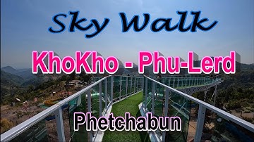Sky Walk and Cafe .Khao Kho  Phu -Lerd. Phetchabun .Amazing Views