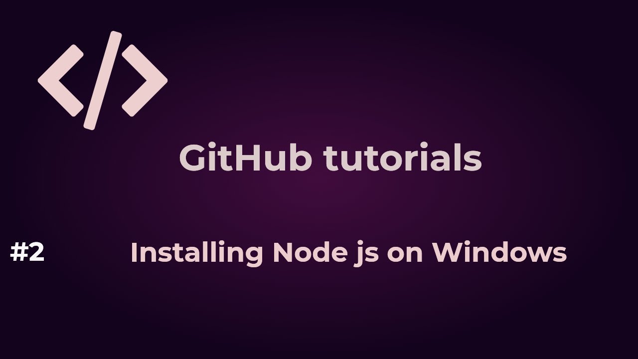 2. Installing Node JS on Windows || Video 2 || GitHub Tutorials - YouTube