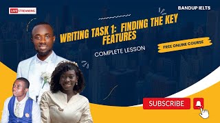LESSON 5: FINDING THE KEY FEATURES IN WRITING TASK 1