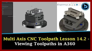 Multi Axis CNC Toolpath Lesson 14.2 - Viewing Toolpaths in A360 || Dynamic Design Creations