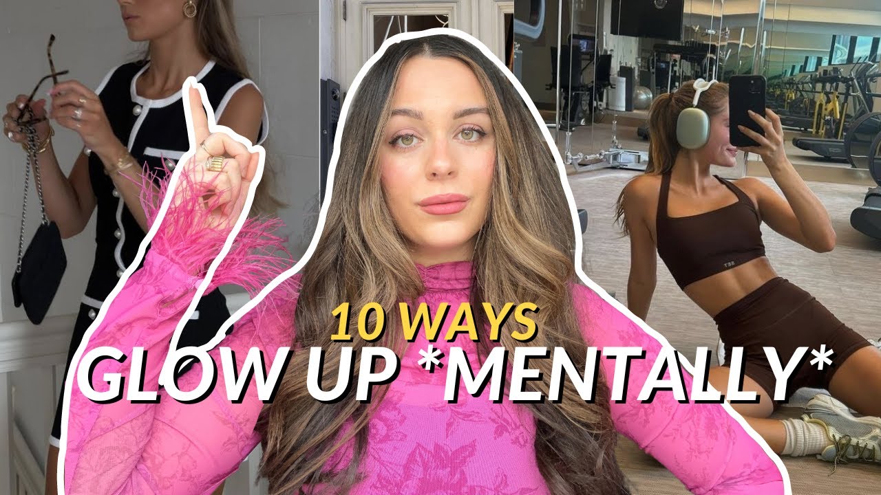 10 Ways to *Mentally* GLOW UP! | become that girl & mindset tips - YouTube