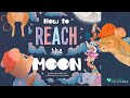 Kids Read Aloud: How to Reach the Moon by Stephanie Moss (With Sound Effects)
