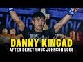 Danny Kingad Learns From Demetrious Johnson Loss | ONE Feature