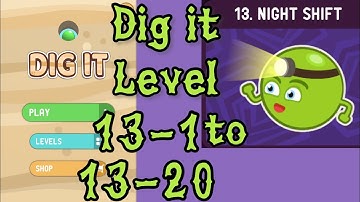 Dig it Level 13-1 to 13-20 | Night shift | Chapter 13 level 1-20 Solution Walkthrough