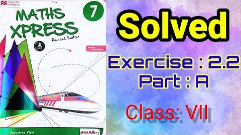 Maths Xpress book solved for class 7 || Exercise 2.2 (Part A)