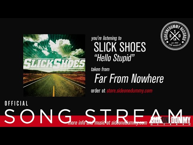 Watch Slick Shoes - Hello Stupid (Official Audio) on YouTube Watch Slick Shoes - Hello Stupid (Official Audio) on YouTube