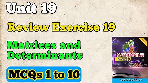 Review Exercises 19 MCQs unit 19 matrices and Determinants class 10 new mathematics book | MCQs
