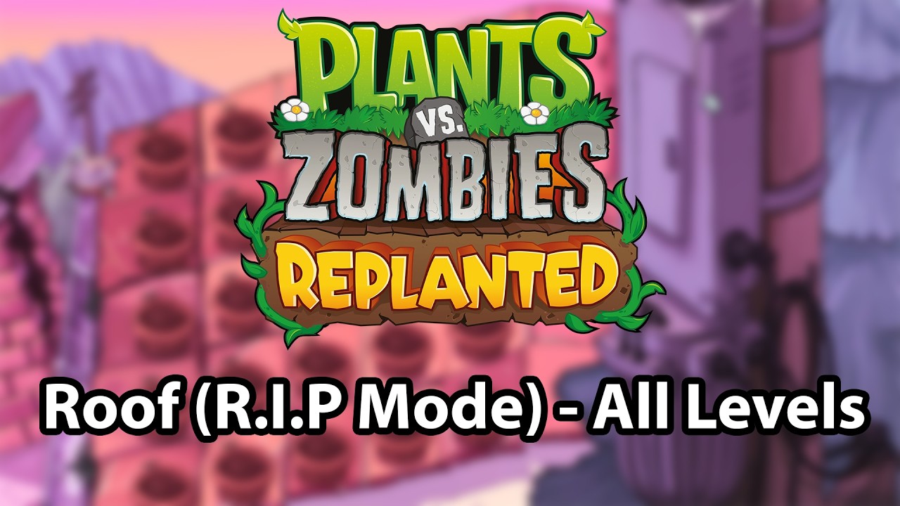 Pvz Rip Mode Plants Vs Zombies: Replanted | Roof (R.I.P Mode) - All Levels - YouTube