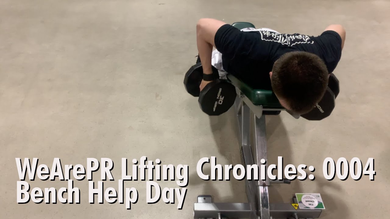 WeArePR Lifting Chronicles – Episode 0004 – Bench Help Day