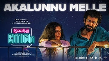 Akalunnu Melle | Ithiri Neram | Roshan Mathew, Zarin | Prasanth Vijay | Basil CJ | Sooraj Santhosh