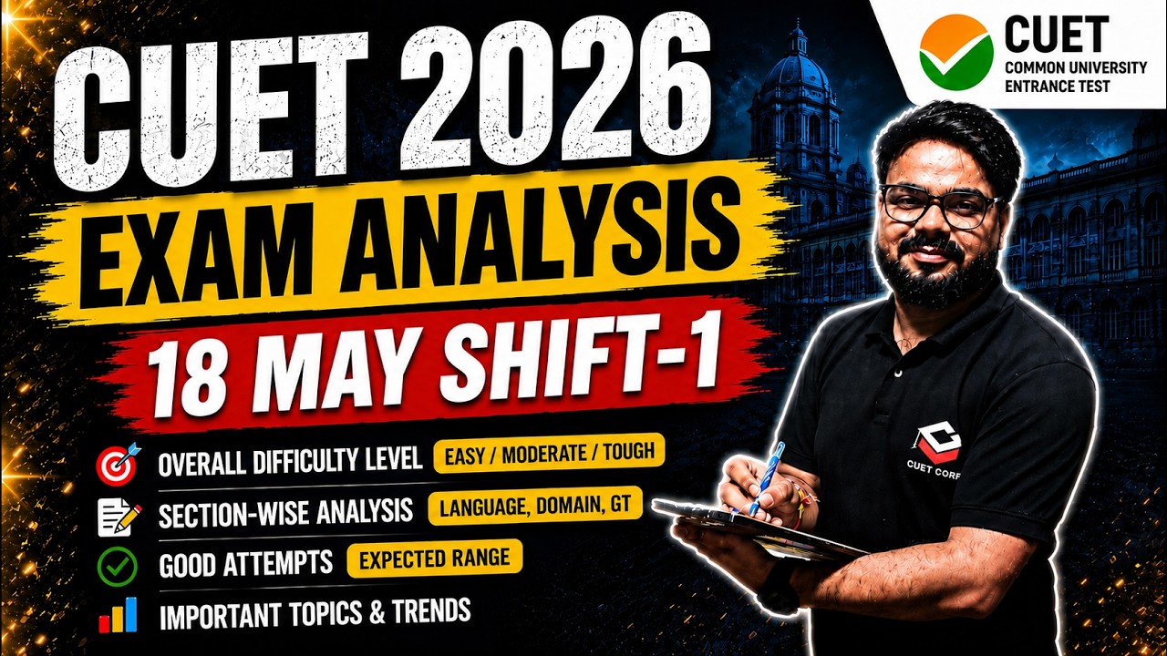 CUET 2026 Exam Analysis 18 May Shift 1 | Good Attempts, Questions ...