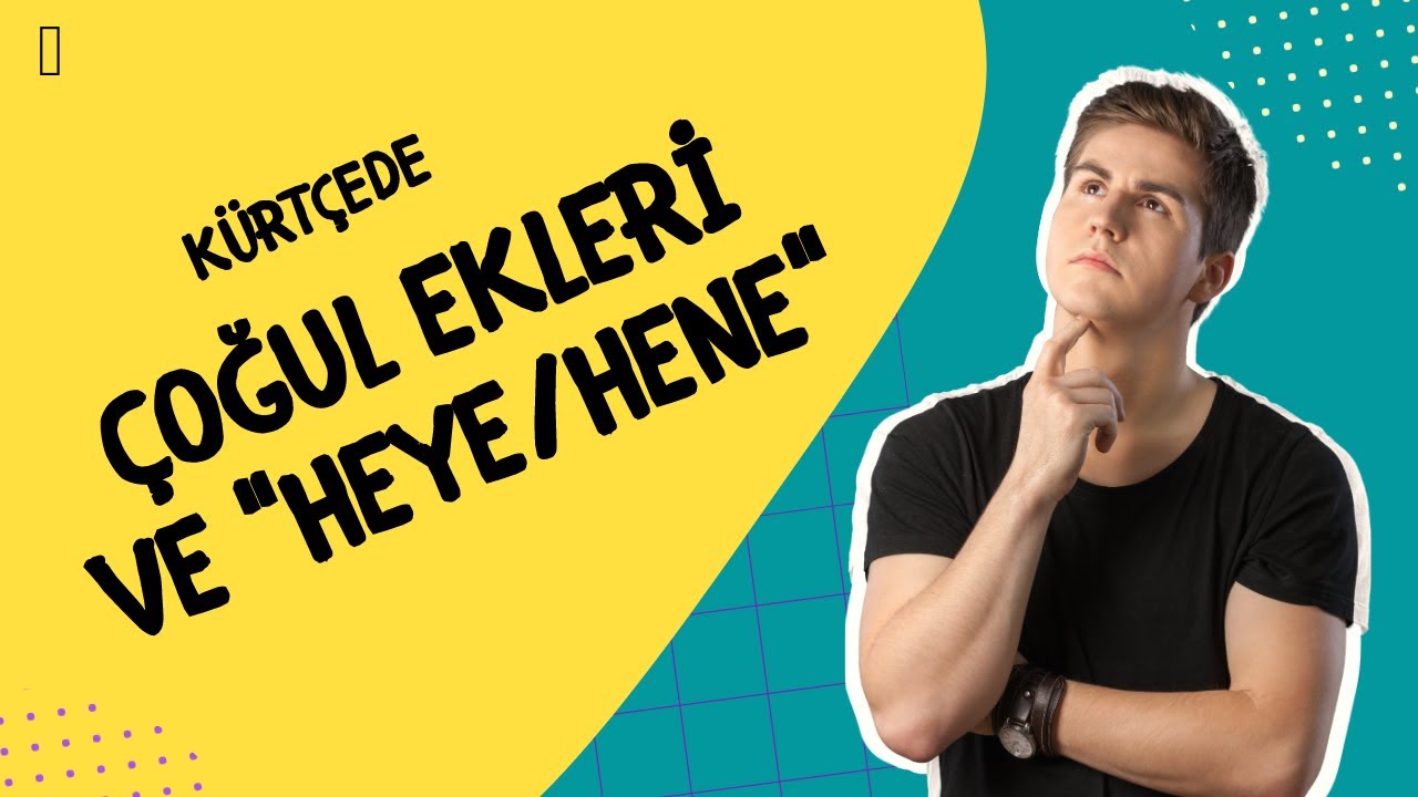 #14 Kürtçede Çoğul Ekleri ve Heye/Hene