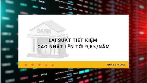 Lãi suất 8.9: Loạt ngân hàng nối nhau tăng lãi suất | Báo Lao Động