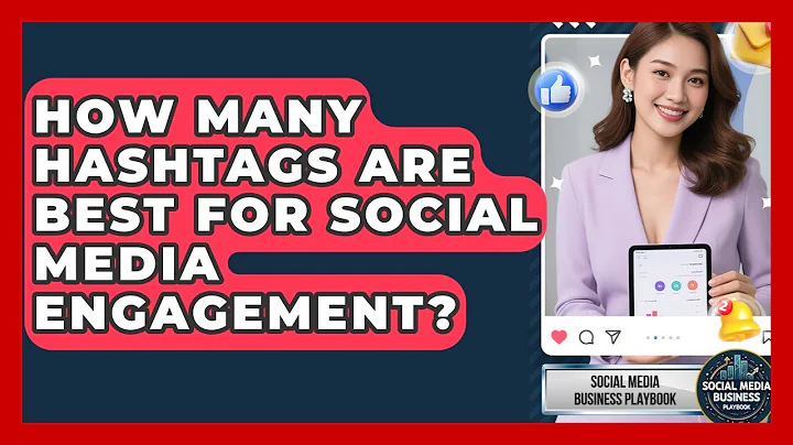 How Many Hashtags Are Best For Social Media Engagement? - Social Media Business Playbook