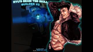 Ryu Ishagori's beam tsb skill builder v2