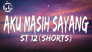 ST 12 - Aku Masih Sayang (Shorts)