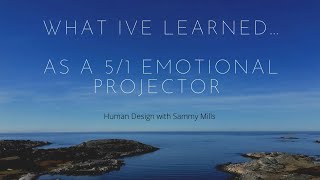 Lessons learned as a 5/1 Emotional Projector [Human Design]