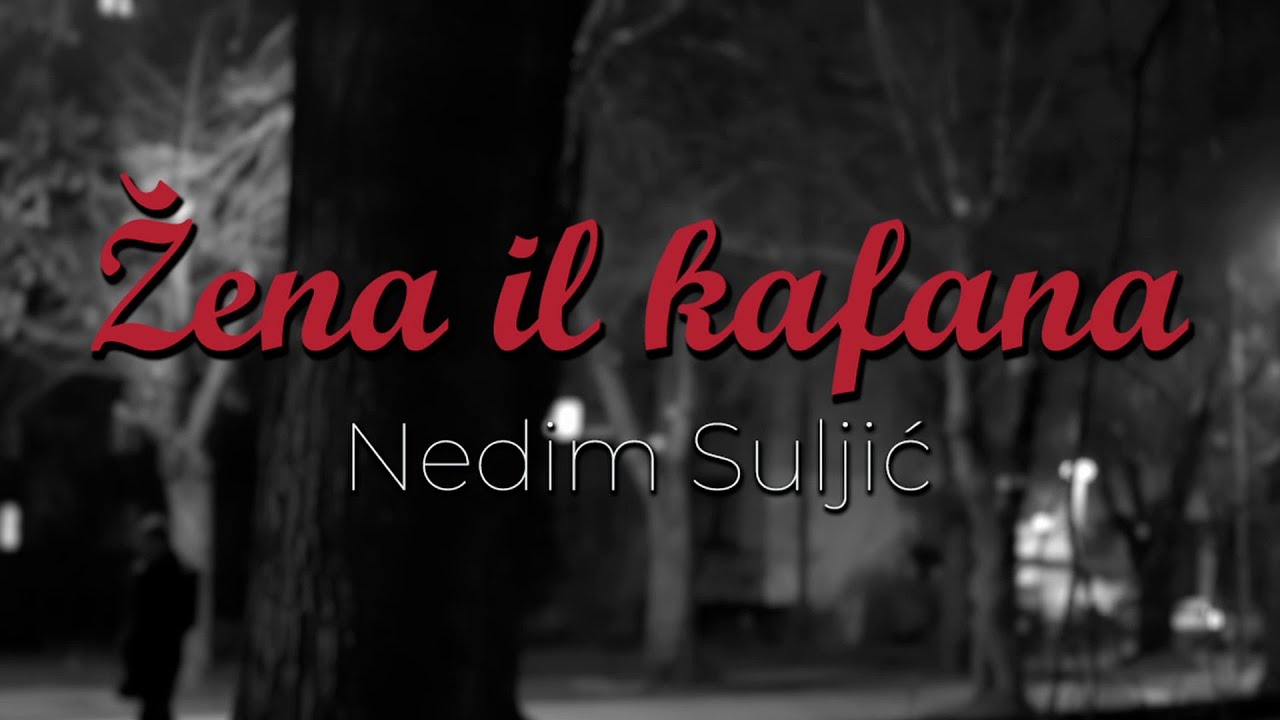 NEDIM SULJIĆ - ŽENA IL KAFANA (OFFICIAL VIDEO 2023)