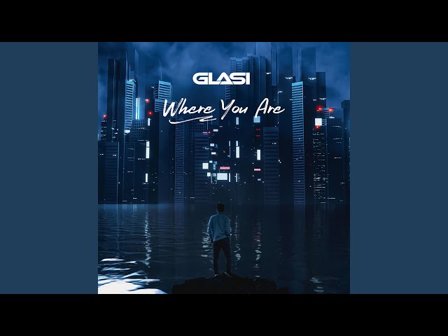 Glasi - Where You Are