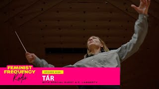 unpacking TÁR with special guest A.C. LAMBERTY | FFR 220