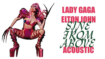 Lady Gaga & Elton John - Sine From Above (Acoustic)