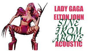 Video thumbnail of "Lady Gaga & Elton John - Sine From Above (Acoustic)"
