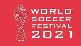 World Soccer Festival, 2021