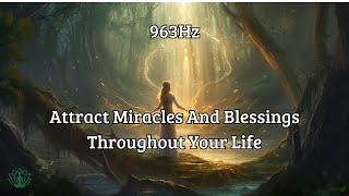 963Hz Frequency Of God ~ Attract Miracles And Blessings Throughout Your Life ~ Meditation Music